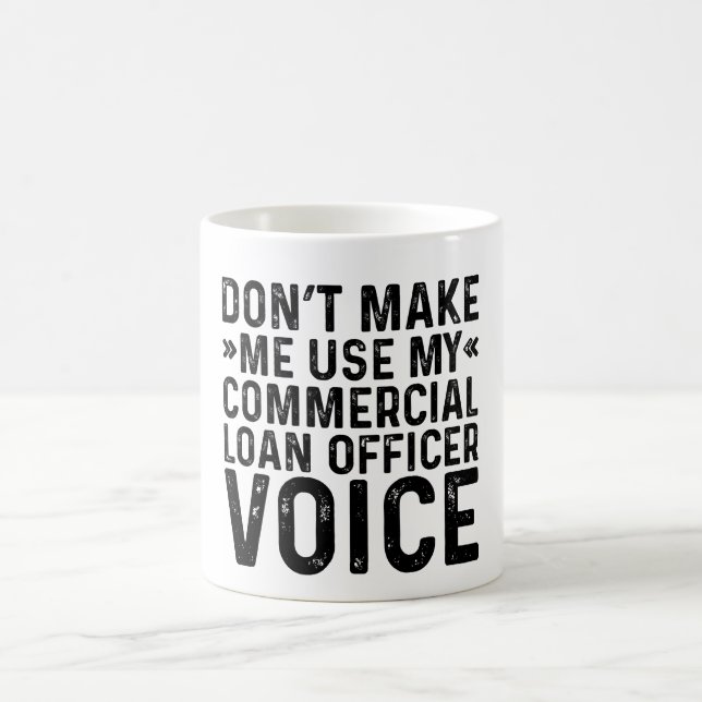 Mug Ne m'oblige pas à utiliser ma voix d'agent de prêt (Centre)