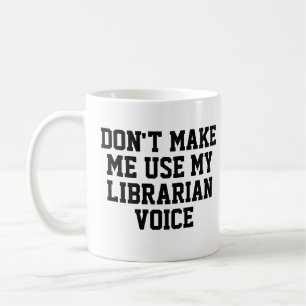 Mug Ne m'oblige pas à utiliser ma voix de bibliothécai