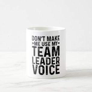 Mug Ne m'oblige pas à utiliser ma voix de chef d'équip