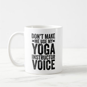 Mug Ne m'oblige pas à utiliser ma voix d'instructeur d