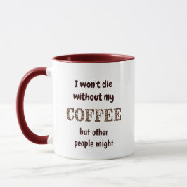 Mug Ne mourra pas sans café, d'autres pourraient s'amu