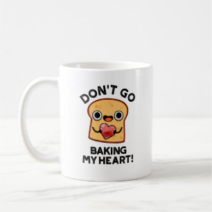 Mug Ne pars pas faire mon coeur Drôle Pain Pun