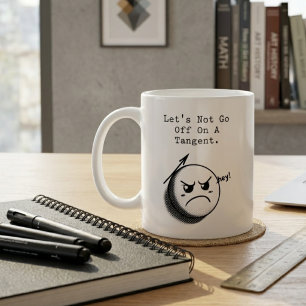 Mug Ne partez pas sur une tangente Expression drôle de