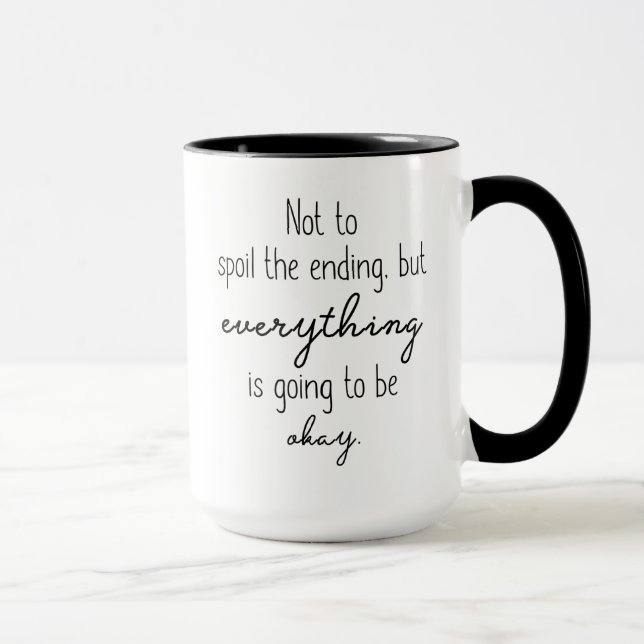Mug Ne Pas Gâcher La Fin, Mais Tout Va (Droite)