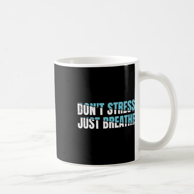 Mug Ne pas stresser juste respirer Cadeau Nerveux Tens (Droite)