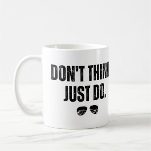 Mug Ne pensez pas juste faire