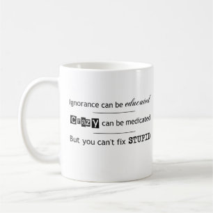 Mug Ne peut pas fixer stupide