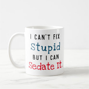 Mug Ne peut pas fixer stupide peut lui donner des