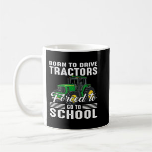 Mug Né Pour Conduire Des Tracteurs Obligés D'Aller À L