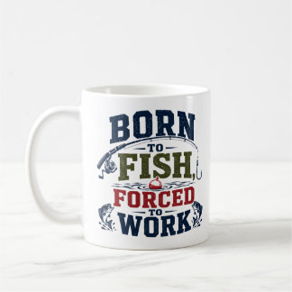 Mug Né pour pêcher, forcé de travailler Drôle de pêche