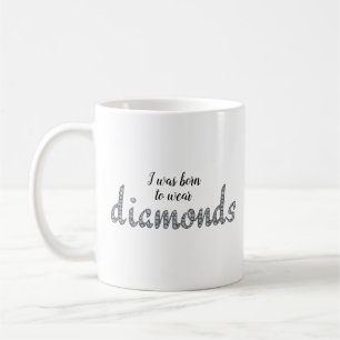 Mug Né pour porter des diamants faux-bling design
