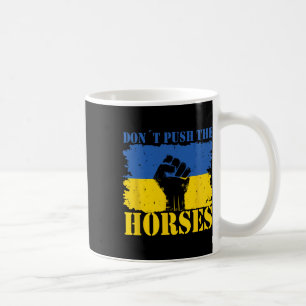 Mug Ne poussez pas les chevaux - Citation drôle de mem
