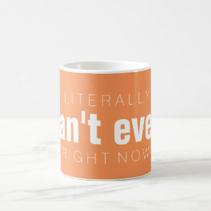 Mug NE POUVEZ PAS littéralement MÊME en ce moment
