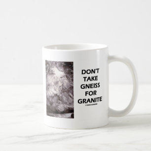 Mug Ne prenez pas le gneiss pour le granit (l'humour