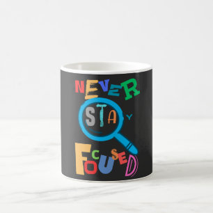 Mug Ne restez jamais focalisé mignon et drôle T-shirt 