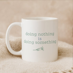 Mug Ne rien faire fait quelque chose de calme et de re