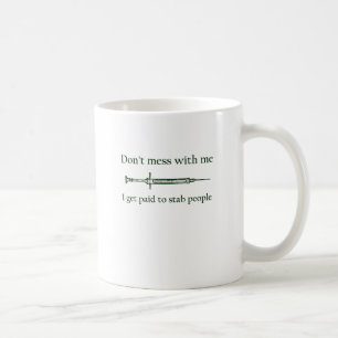 Mug Ne salissez pas avec moi que je deviens payé pour