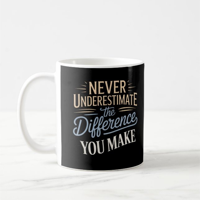 Mug Ne sous-estimez jamais la différence que vous fait (Gauche)