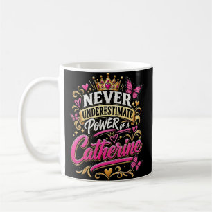 Mug Ne sous-estimez jamais le pouvoir d'une Catherine