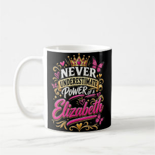 Mug Ne sous-estimez jamais le pouvoir d'une Elizabeth