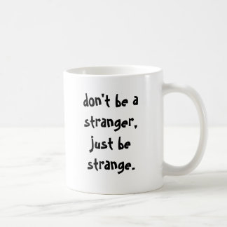 Mug ne soyez pas un étranger, soit juste étrange