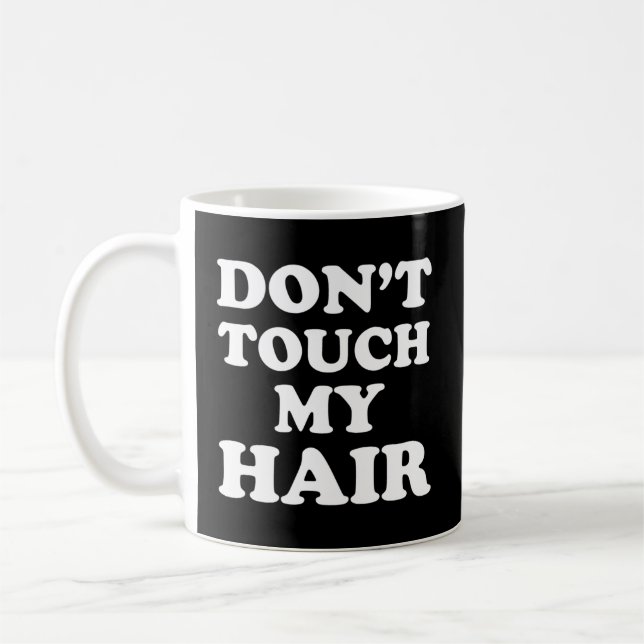 Mug Ne Touche Pas Mes Cheveux (Gauche)