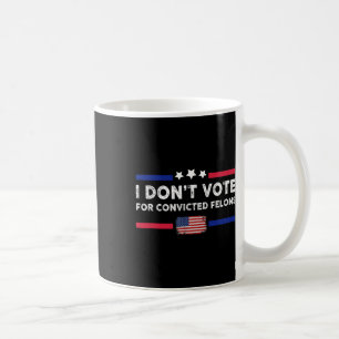 Mug Ne votez pas pour Felons Condamnés Anti-Trump