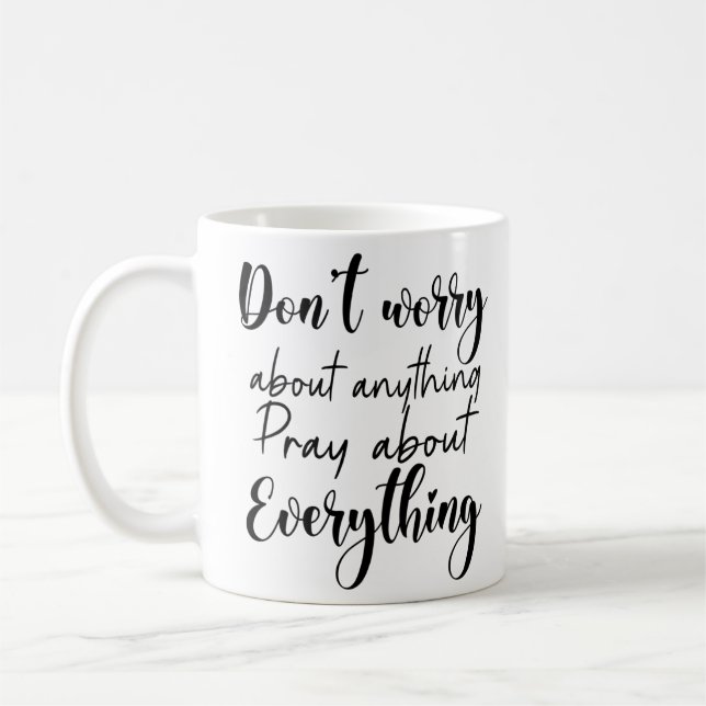 Mug Ne vous inquiétez de rien, priez pour tout (Gauche)