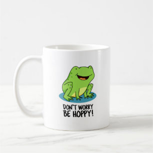 Mug Ne vous inquiétez pas être Hoppy Funny Happy Frog 