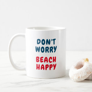 Mug Ne vous inquiétez pas, plage heureuse