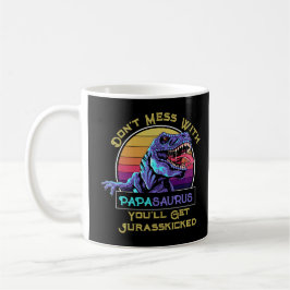 Mug Ne vous mêlez pas de Papasaurus, vous obtiendrez J
