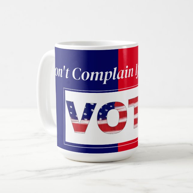 Mug Ne vous plaignez pas si vous n'avez pas voté (Devant gauche)