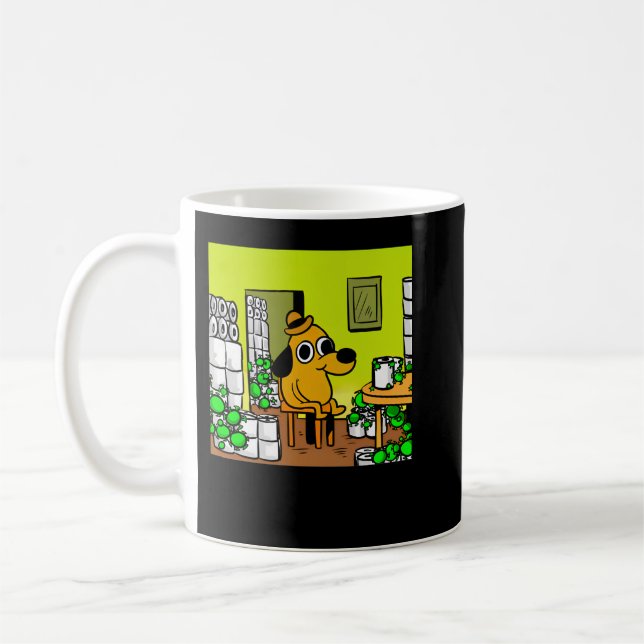 Mug Needed Gifts This Is Fine Meme Dog And Toilet Pape (Gauche)