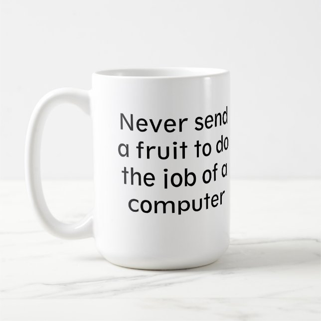 Mug N'envoyez jamais un fruit pour réaliser le travail (Gauche)