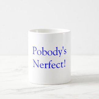 Mug Nerfect de Pobody !