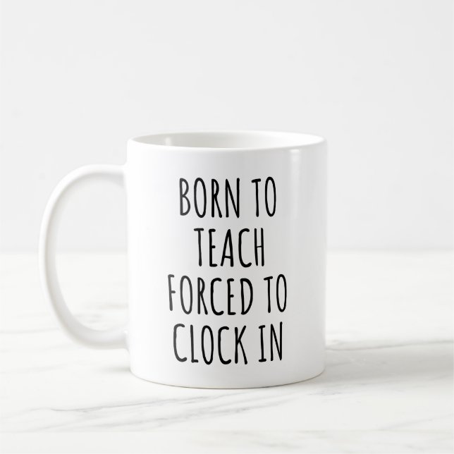 Mug Nés pour enseigner, forcés de pointer, enseignants (Gauche)