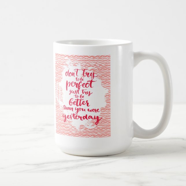 Mug N'essayez pas d'être parfait, juste essai à être (Droite)