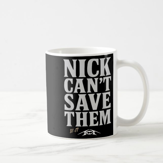 Mug Nick Can't Save Them 31-17 Shirt Fan Gift Tee  (Droite)