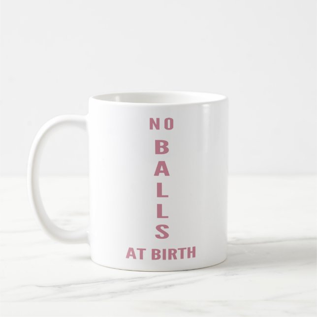 Mug No Balls At Birth" Funny Sarcastic Coffee (Gauche)