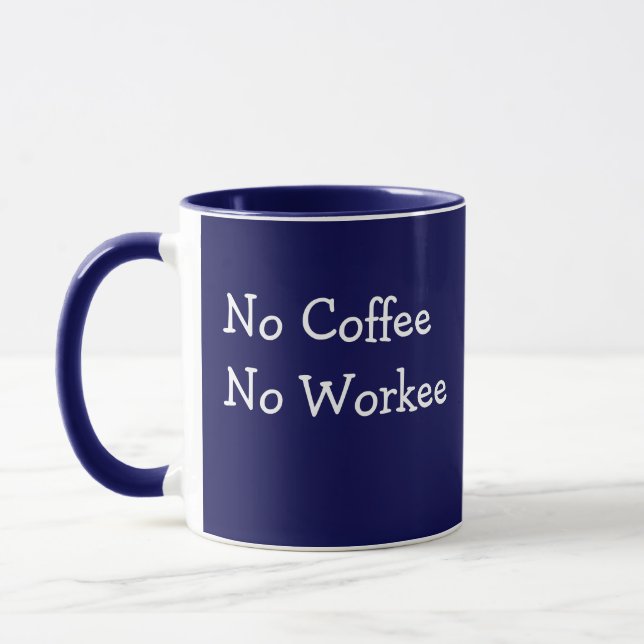 Mug No Coffee - No Workee Dark Blue ajouter Nom Gift C (Gauche)