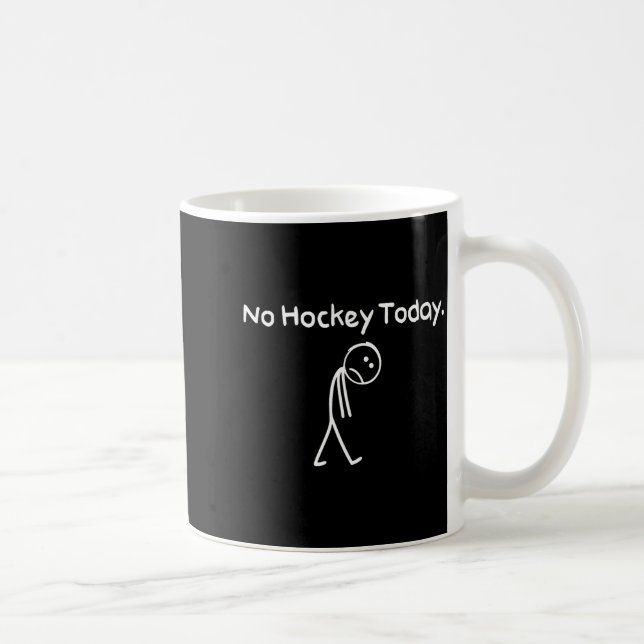Mug No Hockey Today Funny Sad Stickman Hockey Lovers M (Droite)