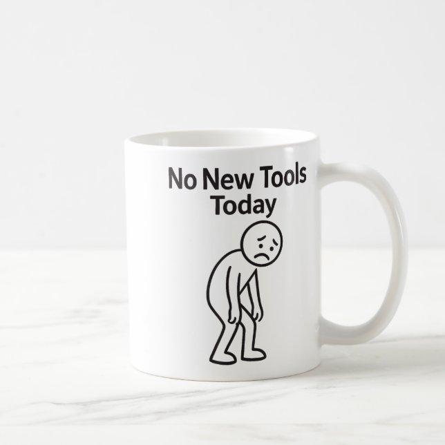 Mug No New Tools Today Funny  (Droite)