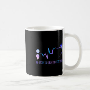 Mug No Story Should End Too Soon Suicide Prevention
