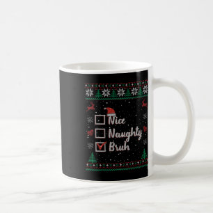 Mug Noël Nice Naughty Bruh Funny Liste de Noël Femmes