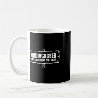 Mug Non diagnostiqué mais quelque chose ne va pas drôl