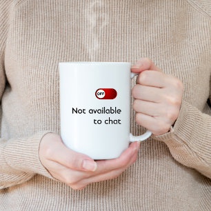 Mug NON Disponible Pour Conversation, Drôle, Humour, P
