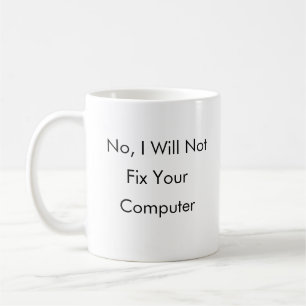 Mug Non, je ne fixerai pas votre ordinateur