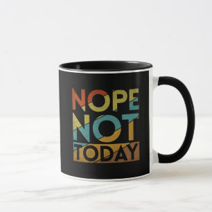 MUG NON PAS AUJOURD'HUI
