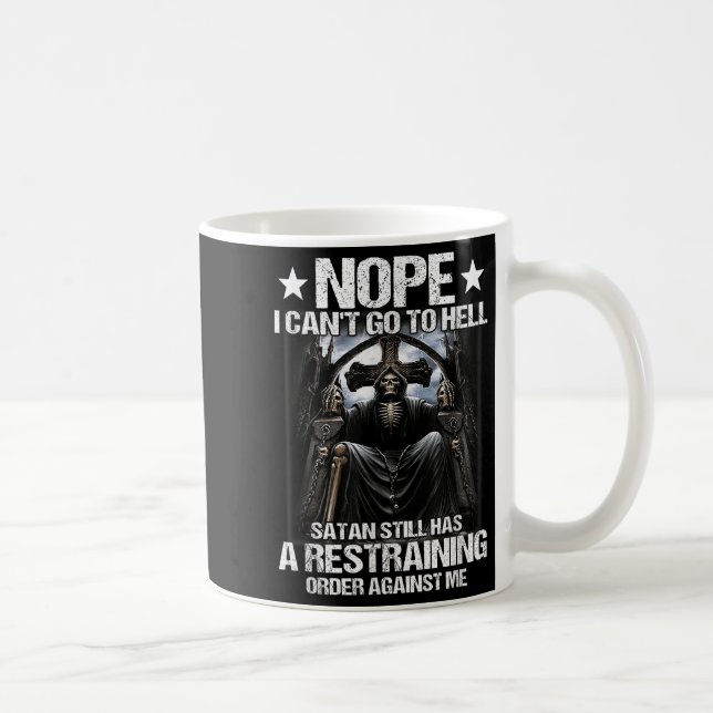 Mug Nope I Can't Go To Hell Satan Still Has Restrainin (Droite)