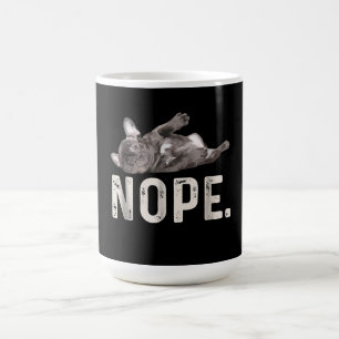 Mug Nope Lazy French Bulldog Amoureux des chiens Cadea